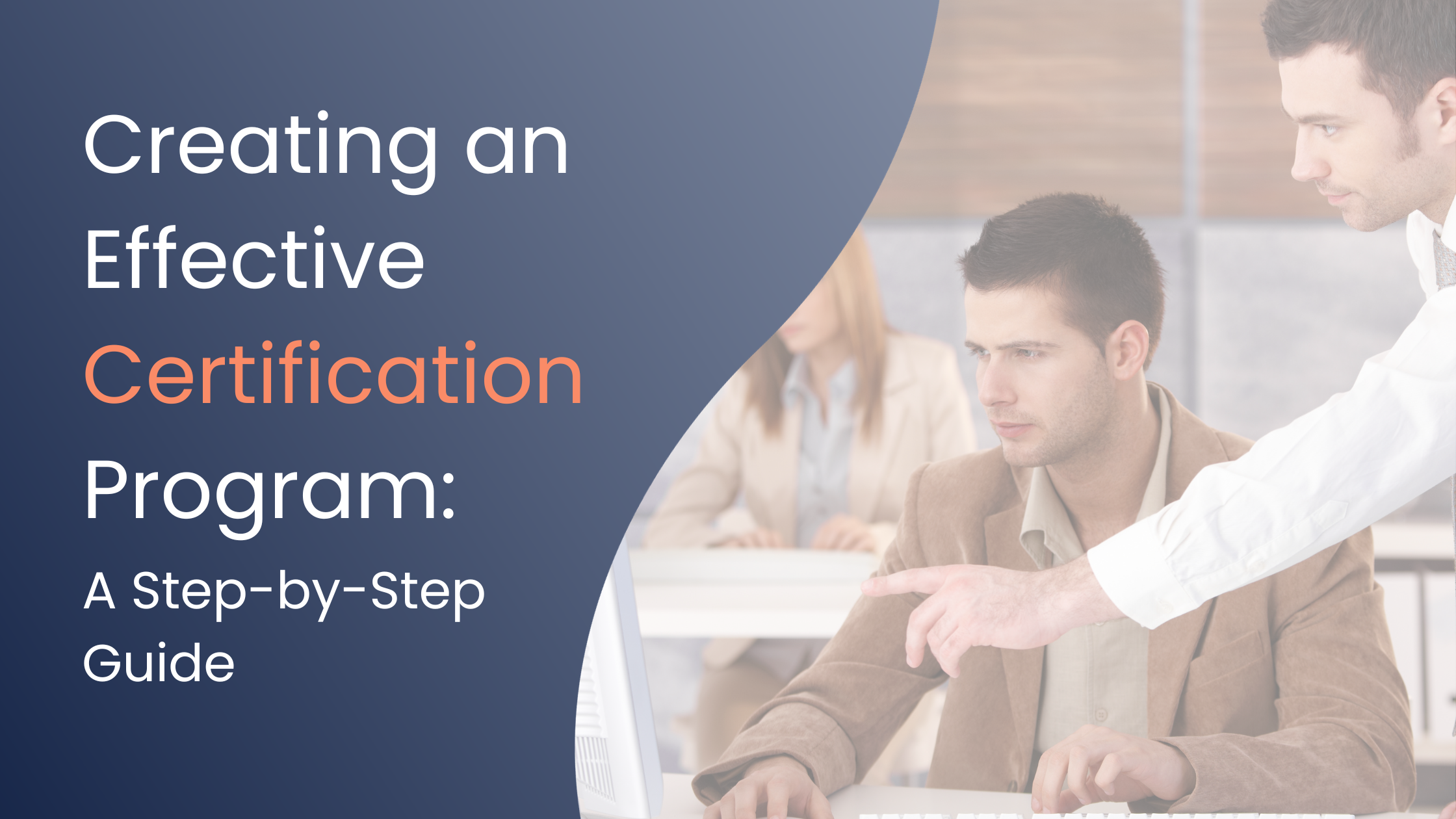 Creating an Effective Certification Program: Step by Step Guide