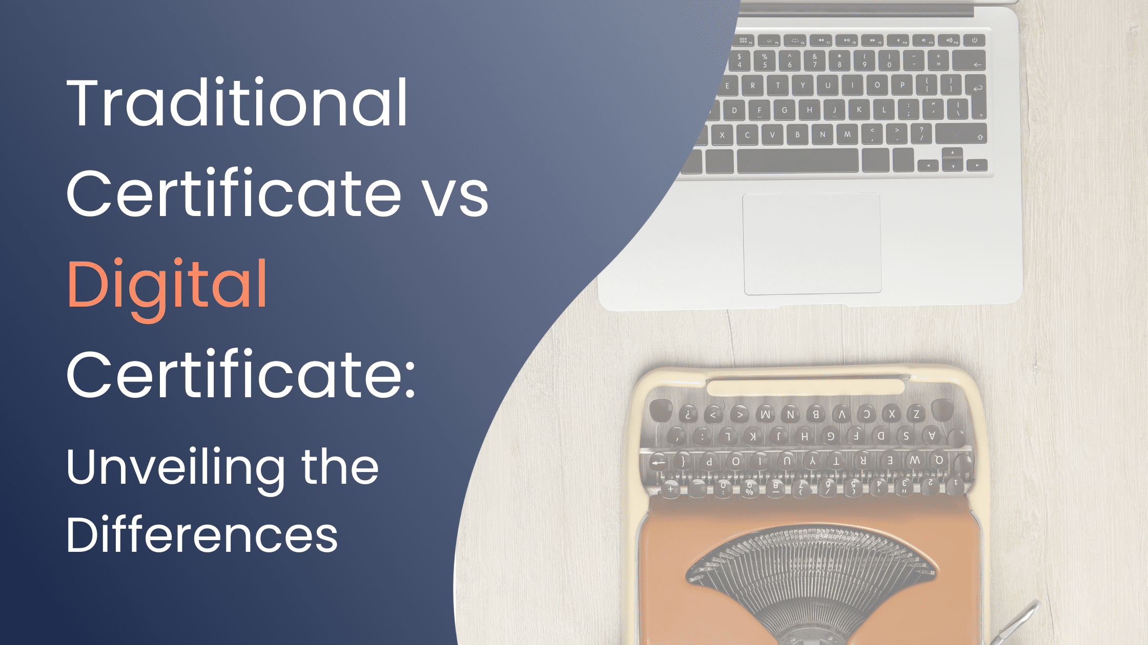 Traditional Certificate Vs Digital Certificate: Unveiling The Differences - Diplomasafe