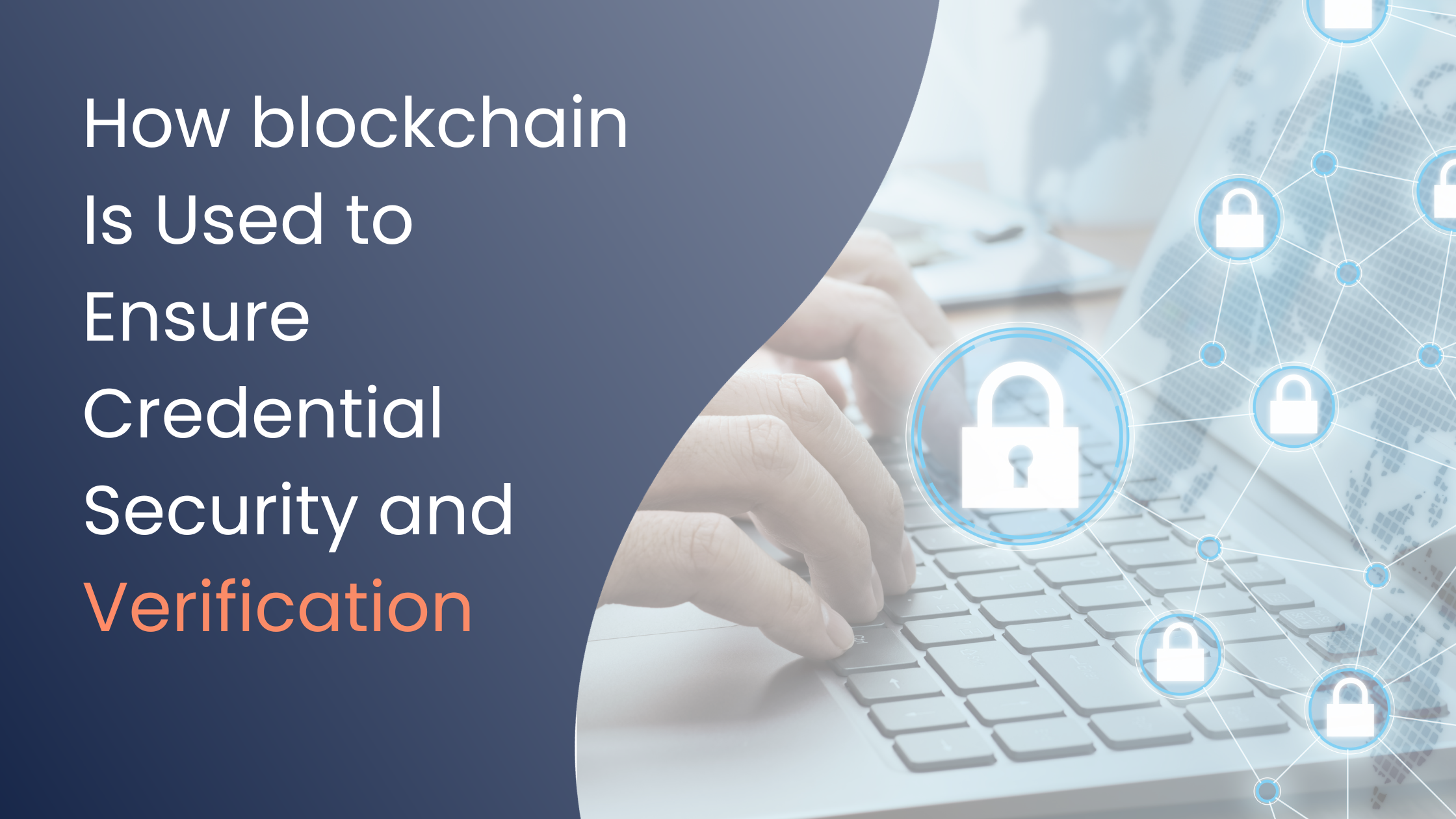 How Blockchain Is Used to Ensure Credential Security and Verification