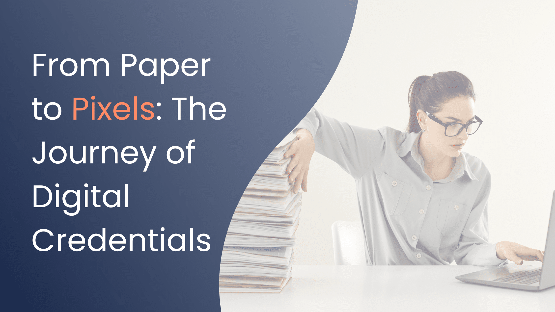 From Paper to Pixels: The Journey of Digital Credentials